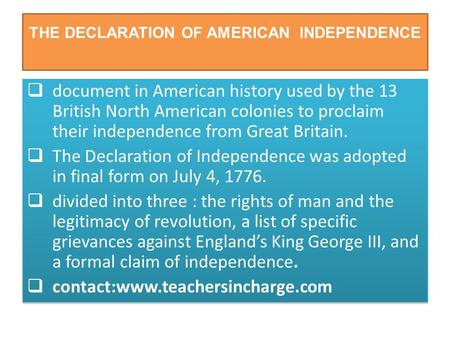 THE DECLARATION OF AMERICAN INDEPENDENCE  document in American history used by the 13 British North American colonies to proclaim their independence from.