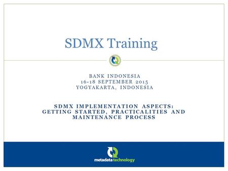 SDMX Training Bank Indonesia 16-18 September 2015