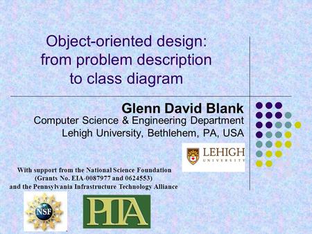 Glenn David Blank Computer Science & Engineering Department Lehigh University, Bethlehem, PA, USA With support from the National Science Foundation (Grants.