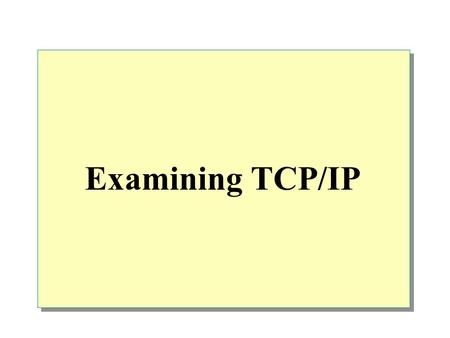 Examining TCP/IP.