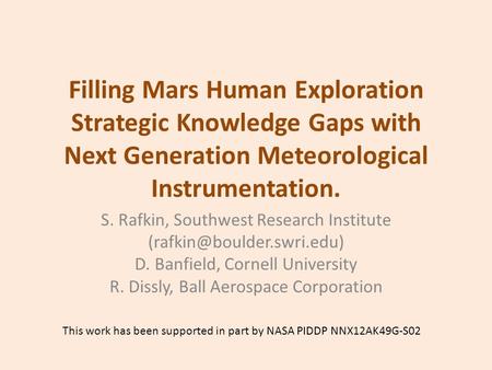 Filling Mars Human Exploration Strategic Knowledge Gaps with Next Generation Meteorological Instrumentation. S. Rafkin, Southwest Research Institute
