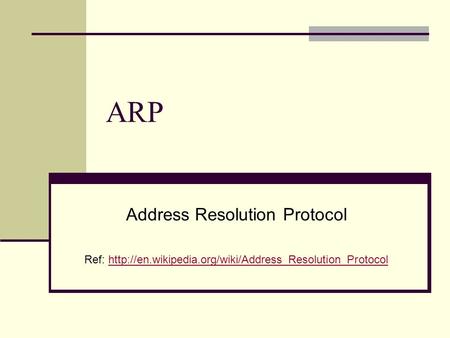 ARP Address Resolution Protocol Ref: