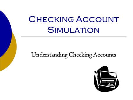 Checking Account Simulation Understanding Checking Accounts.