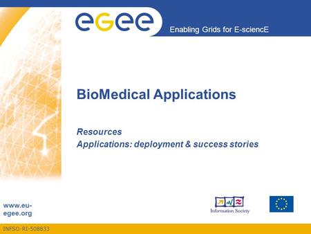 INFSO-RI-508833 Enabling Grids for E-sciencE www.eu- egee.org BioMedical Applications Resources Applications: deployment & success stories.