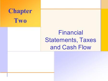 © 2003 The McGraw-Hill Companies, Inc. All rights reserved. Financial Statements, Taxes and Cash Flow Chapter Two.