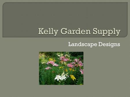 Landscape Designs. Garden design Construction Maintenance.