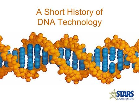 A Short History of DNA Technology. The History Of DNA.