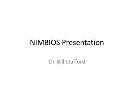NIMBIOS Presentation Dr. Bill Stafford. It’s in Your Genes Biology in a box.