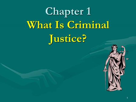 1 Chapter 1 What Is Criminal Justice? 2 Brief History of Crime in America Brief History of Crime in America Criminal activity has been around since the.