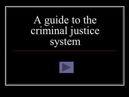 A guide to the criminal justice system. Why do we have laws Insert reason 1 Insert reason 2 Insert reason 3 Insert reason 4 Insert reason 5 Insert reason.