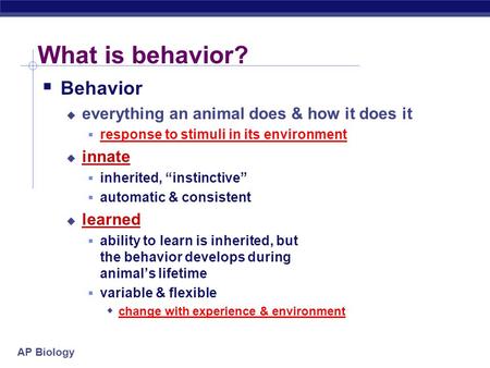 What is behavior? Behavior everything an animal does & how it does it