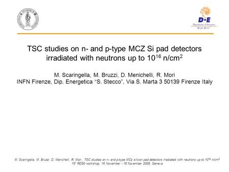 M. Scaringella, M. Bruzzi, D. Menichelli, R. Mori, TSC studies on n- and p-type MCz silicon pad detectors irradiated with neutrons up to 10 16 n/cm 2 15°