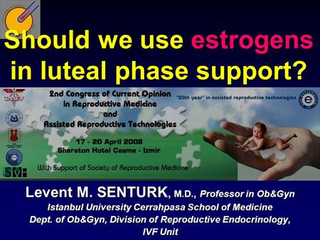 Levent M. SENTURK, M.D., Professor in Ob&Gyn Istanbul University Cerrahpasa School of Medicine Dept. of Ob&Gyn, Division of Reproductive Endocrinology,