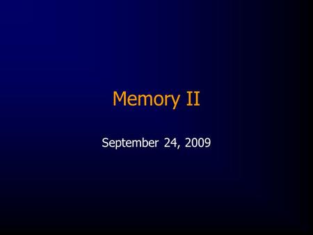 Memory II September 24, 2009. Types of Memory The Case of Henry M (H.M.)