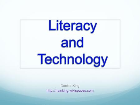 Denise King  1. Literacy Literacy Skills: Alphabet recognition and sound Reading sight words Decoding skills Understanding.