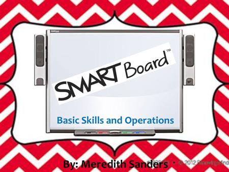 By: Meredith Sanders Basic Skills and Operations.