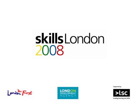 “I'm very pleased to support Skills London 2008. This is exactly the sort of inspirational yet practical careers boost that young Londoners need in the.