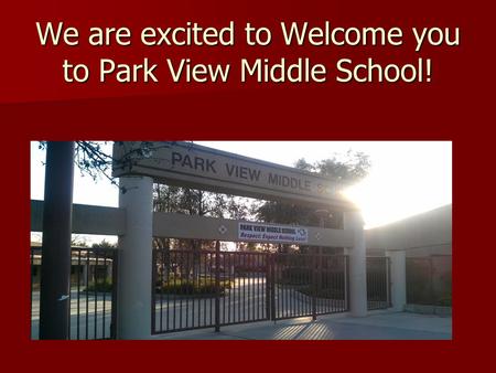 We are excited to Welcome you to Park View Middle School!