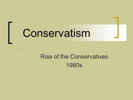 Conservatism Rise of the Conservatives 1980s. Liberal vs. Conservative.