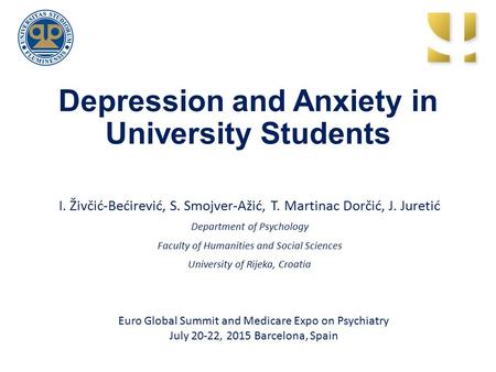 Depression and Anxiety in University Students I. Živčić-Bećirević, S. Smojver-Ažić, T. Martinac Dorčić, J. Juretić Department of Psychology Faculty of.