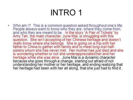 INTRO 1 Who am I? This is a common question asked throughout one’s life. People always want to know who they are, where they come from, and who they are.