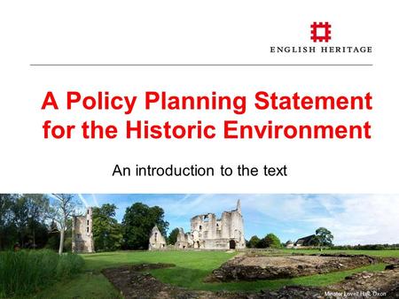 A Policy Planning Statement for the Historic Environment An introduction to the text Minster Lovell Hall, Oxon.