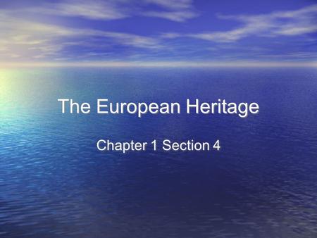 The European Heritage Chapter 1 Section 4. Judeo-Christian Tradition European beliefs were shaped by two religions of the ancient Middle East: Judaism.