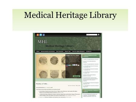 Medical Heritage Library. Mission Content-centered digital community Supporting research, education, dialog History of medicine contributing to understanding.