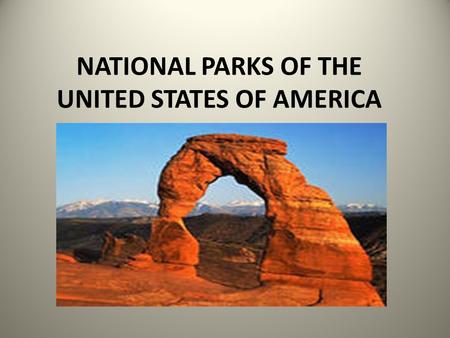 NATIONAL PARKS OF THE UNITED STATES OF AMERICA. NATIONAL PARK IS ONE OR SEVERAL ECOSYSTEMS WHERE PLANTS AND ANIMALS ARE OF SPECIAL SCIENTIFIC, EDUCATIONAL.