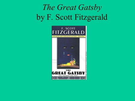 The Great Gatsby by F. Scott Fitzgerald. Setting--Long Island Located on the southern part of New York Suburb of New York City The Long Island Gold Coast