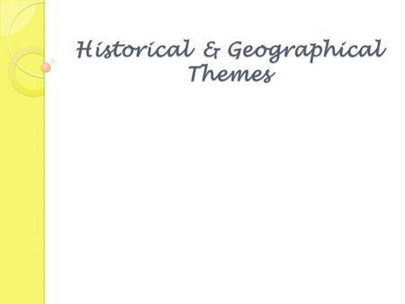 Historical & Geographical Themes. Daily Goals and Objectives Goal One: Historical Tools-The learner will recognize, use, and evaluate the methods and.
