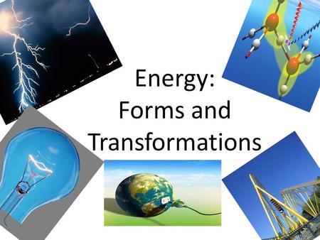 Energy: Forms and Transformations