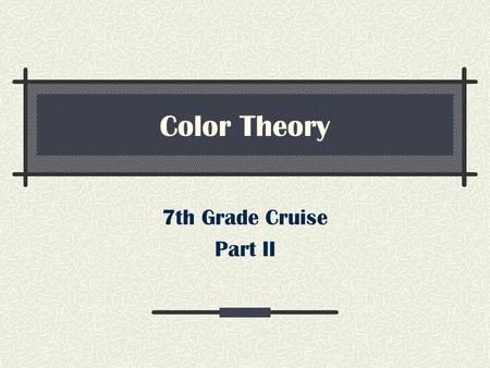 Color Theory 7th Grade Cruise Part II. The Color Wheel This is the color wheel. We will be breaking it down to understand how color works.