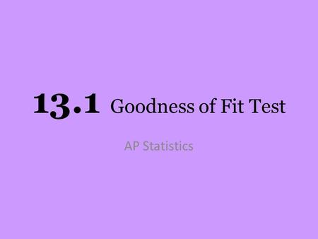 13.1 Goodness of Fit Test AP Statistics. Chi-Square Distributions The chi-square distributions are a family of distributions that take on only positive.