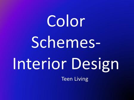 Color Schemes- Interior Design