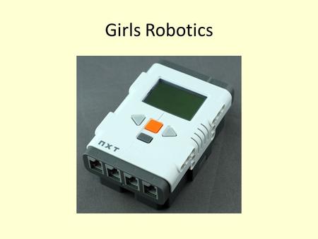 Girls Robotics. Members Kyle Soper Jamal Gumbs Daniel Cohen.