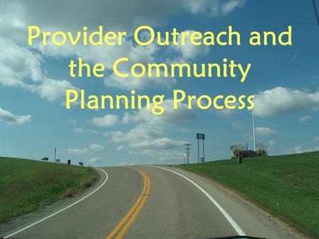 Provider Outreach and the Community Planning Process.