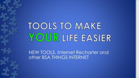 NEW TOOLS, Internet Recharter and other BSA THINGS INTERNET.