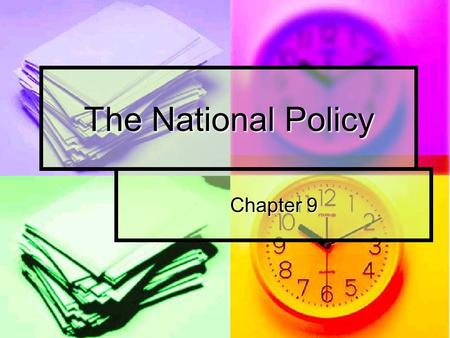 The National Policy Chapter 9. After Confederation (after 1867) Canada’s 1 st Prime Minister was Conservative party leader, John A. MacDonald Canada’s.