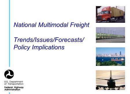 National Multimodal Freight Trends/Issues/Forecasts/ Policy Implications.