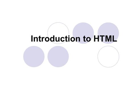 Introduction to HTML. HTML Hyper-Text Markup Language: the foundation of the World-Wide Web Design goals:  Platform independence: pages can be viewed.