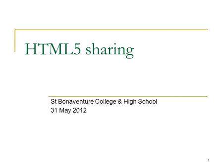 11 HTML5 sharing St Bonaventure College & High School 31 May 2012.