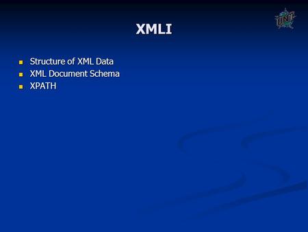 XMLI Structure of XML Data Structure of XML Data XML Document Schema XML Document Schema XPATH XPATH.