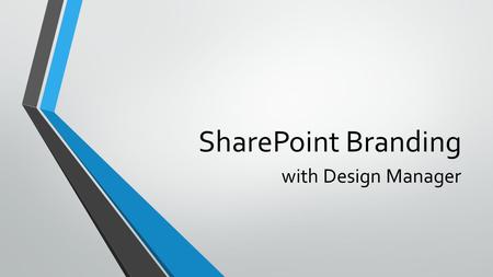 SharePoint Branding with Design Manager. About James 7 years of SharePoint 2007, 2010, 2013 On-prem deployment planning, infrastructure setup, governance.