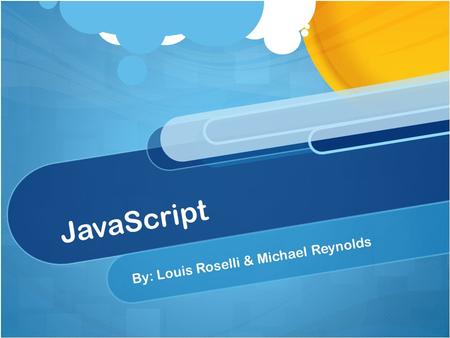 JavaScript By: Louis Roselli & Michael Reynolds. Problem Domain JavaScript is programming code that can be inserted into HTML pages. JavaScript inserted.