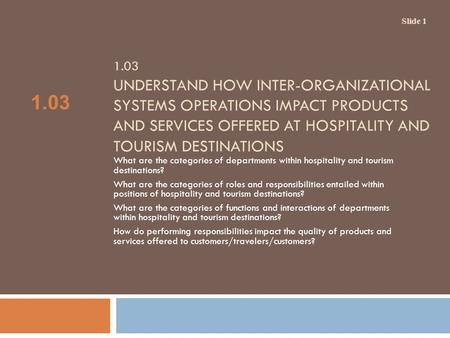 1.03 UNDERSTAND HOW INTER-ORGANIZATIONAL SYSTEMS OPERATIONS IMPACT PRODUCTS AND SERVICES OFFERED AT HOSPITALITY AND TOURISM DESTINATIONS What are the categories.