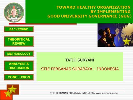 STIE PERBANAS SURABAYA INDONESIA, www.perbanas.edu TATIK SURYANI STIE PERBANAS SURABAYA – INDONESIA TOWARD HEALTHY ORGANIZATION BY IMPLEMENTING GOOD UNIVERSITY.