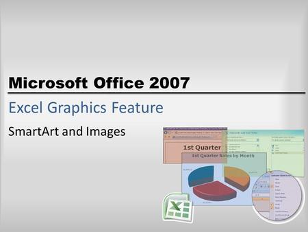 Microsoft Office 2007 Excel Graphics Feature SmartArt and Images.