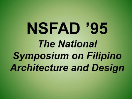 NSFAD ’95 The National Symposium on Filipino Architecture and Design.