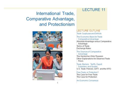 1 LECTURE 11 Trade Surpluses and Deficits The Economic Basis for Trade: Comparative Advantage Absolute Advantage versus Comparative Advantage Terms of.